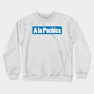 A la Puchica - Salvadoran Design Crewneck Sweatshirt